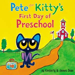 Pete the Kitty's First Day of Preschool de James Dean