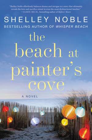 The Beach at Painter's Cove: A Novel de Shelley Noble