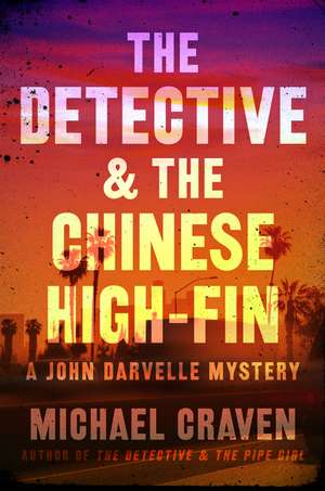 The Detective & the Chinese High-Fin: A John Darvelle Mystery de Michael Craven