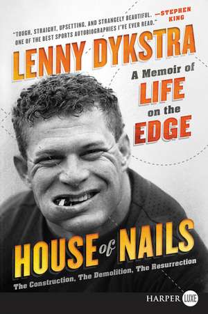 House of Nails: A Memoir of Life on the Edge de Lenny Dykstra