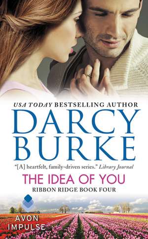 The Idea of You: Ribbon Ridge Book Four de Darcy Burke