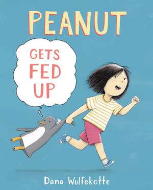 Peanut Gets Fed Up de Dana Wulfekotte