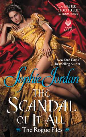 The Scandal of It All: The Rogue Files de Sophie Jordan