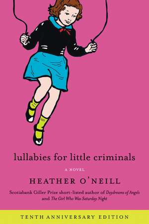 Lullabies for Little Criminals: A Novel de Heather O'Neill