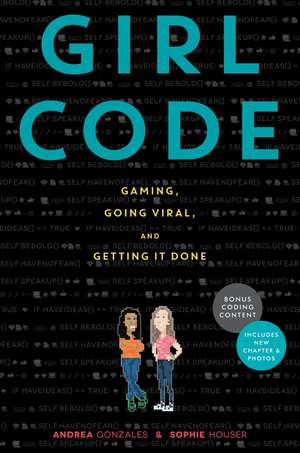 Girl Code: Gaming, Going Viral, and Getting It Done de Andrea Gonzales