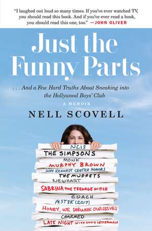 Just the Funny Parts: … And a Few Hard Truths About Sneaking into the Hollywood Boys' Club de Nell Scovell