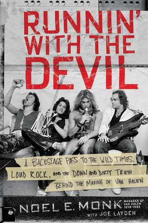 Runnin' with the Devil: A Backstage Pass to the Wild Times, Loud Rock, and the Down and Dirty Truth Behind the Making of Van Halen de Noel Monk