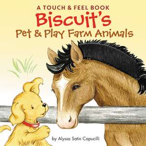 Biscuit's Pet & Play Farm Animals: A Touch & Feel Book de Alyssa Satin Capucilli