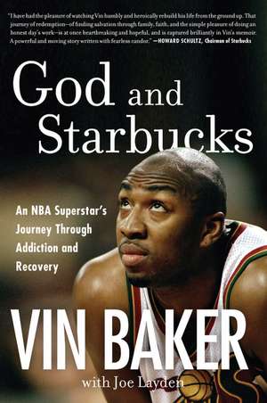 God and Starbucks: An NBA Superstar's Journey Through Addiction and Recovery de Vin Baker