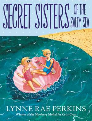 Secret Sisters of the Salty Sea de Lynne Rae Perkins