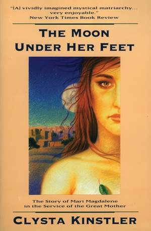 The Moon Under Her Feet de Clysta Kinstler