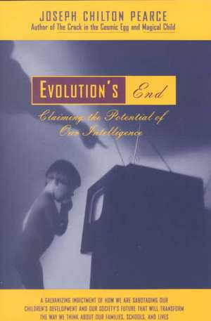 Evolution's End de Joseph C. Pearce