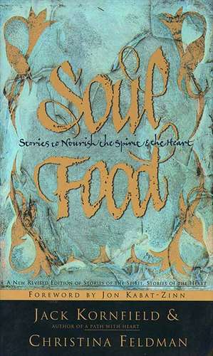 Soul Food: Stories to Nourish the Spirit and the Heart de Jack Kornfield