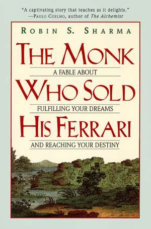 The Monk Who Sold His Ferrari: A Fable About Fulfilling Your Dreams & Reaching Your Destiny de Robin Sharma