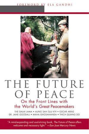 The Future of Peace: On the Front Lines with the World's Great Peacemakers de Scott Hunt