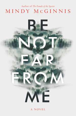 Be Not Far from Me de Mindy Mcginnis