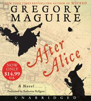 After Alice Low Price CD: A Novel de Gregory Maguire