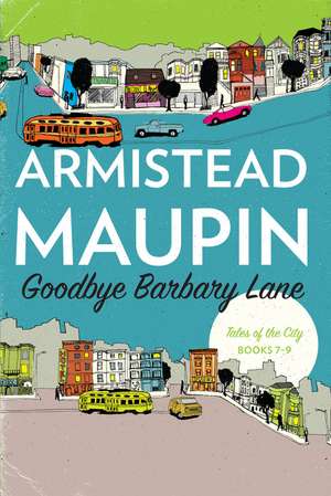 Goodbye Barbary Lane: "Tales of the City" Books 7-9 de Armistead Maupin