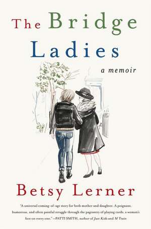 The Bridge Ladies: A Memoir de Betsy Lerner
