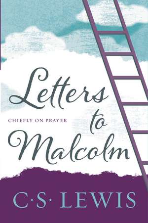 Letters to Malcolm, Chiefly on Prayer de C. S. Lewis