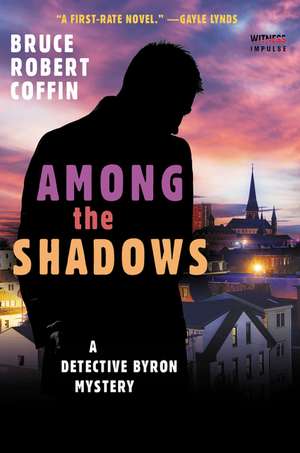 Among The Shadows: A Detective Byron Mystery de Bruce Robert Coffin