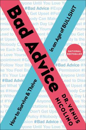 Bad Advice: How to Survive and Thrive in an Age of Bullshit de Dr. Venus Nicolino