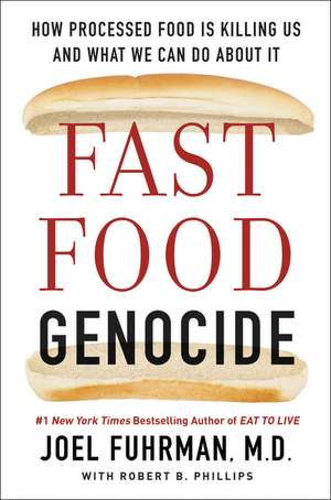 Fast Food Genocide: How Processed Food is Killing Us and What We Can Do About It de Joel Fuhrman, M.D.