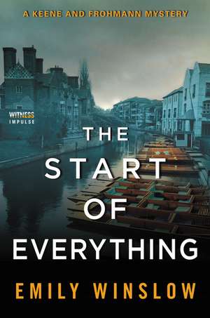 The Start of Everything: A Keene and Frohmann Mystery de Emily Winslow