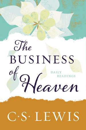 The Business of Heaven: Daily Readings de C. S. Lewis