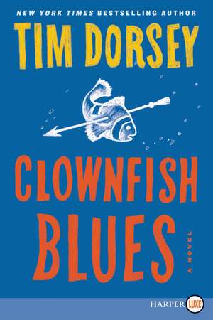 Clownfish Blues: A Novel de Tim Dorsey