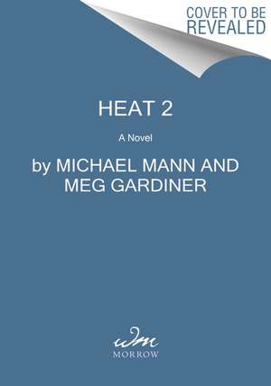 Heat 2: A Novel de Michael Mann