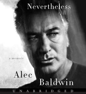 Nevertheless CD: A Memoir de Alec Baldwin