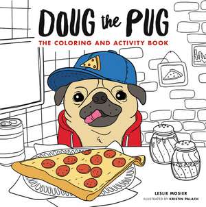 Doug the Pug: The Coloring and Activity Book de Leslie Mosier