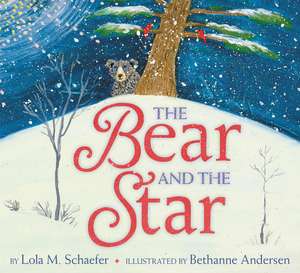 The Bear and the Star: A Winter and Holiday Book for Kids de Lola M. Schaefer