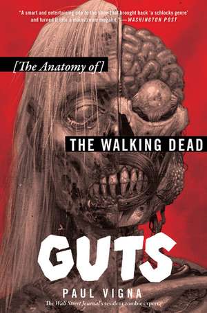 Guts: The Anatomy of The Walking Dead de Paul Vigna