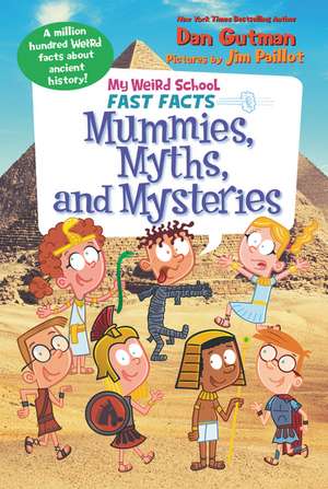 My Weird School Fast Facts: Mummies, Myths, and Mysteries de Dan Gutman