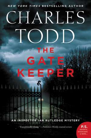 The Gate Keeper: An Inspector Ian Rutledge Mystery de Charles Todd