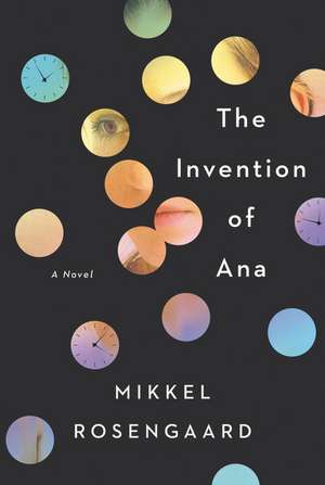 The Invention of Ana: A Novel de Mikkel Rosengaard