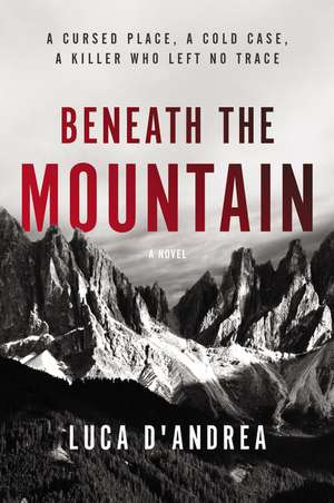 Beneath the Mountain: A Novel de Luca D'Andrea