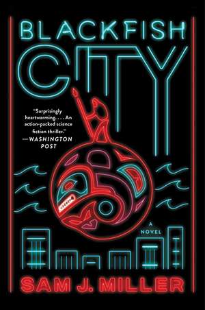 Blackfish City: A Novel de Sam J Miller