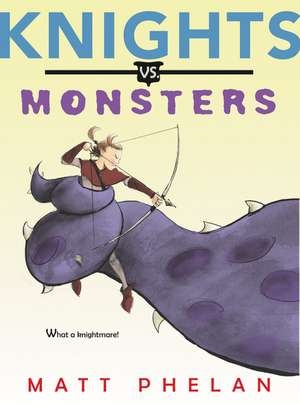 Knights vs. Monsters de Matt Phelan