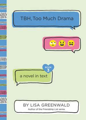 TBH #3: TBH, Too Much Drama de Lisa Greenwald