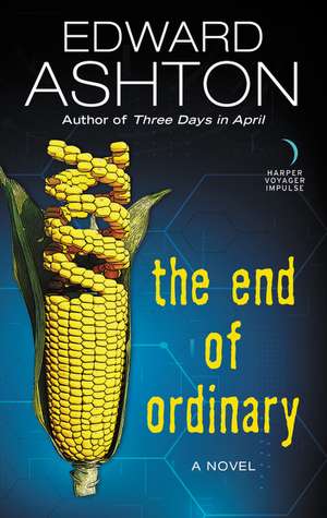 The End of Ordinary: A Novel de Edward Ashton