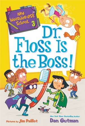 My Weirder-est School #3: Dr. Floss Is the Boss! de Dan Gutman