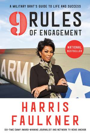 9 Rules of Engagement: A Military Brat's Guide to Life and Success de Harris Faulkner