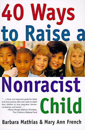 40 Ways to Raise a Nonracist Child de Barbara Mathias