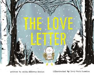 The Love Letter: A Valentine's Day Book For Kids de Anika Aldamuy Denise