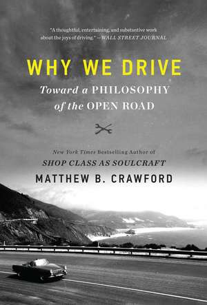 Why We Drive: Toward a Philosophy of the Open Road de Matthew B. Crawford