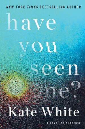 Have You Seen Me? de Kate White