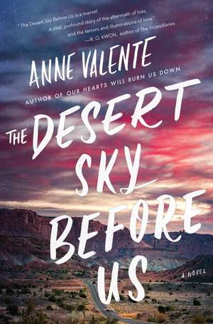 The Desert Sky Before Us: A Novel de Anne Valente